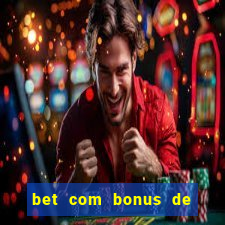 bet com bonus de cadastro sem deposito